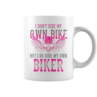 I Dont Ride My Own Bike But I Ride My Own Biker Motorcycle Gift For Womens Coffee Mug - Seseable