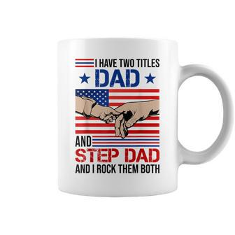 I Have Two Titles Dad And Step Dad Men Usa Flag Bonus Dad V3 Coffee Mug - Seseable