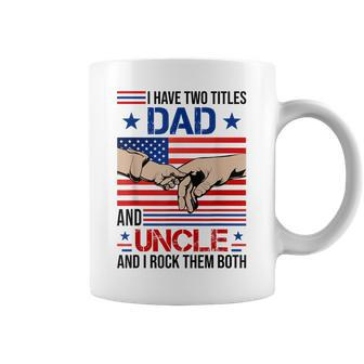 I Have Two Titles Dad And Uncle Men American Flag Uncle V2 Coffee Mug - Seseable
