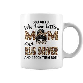 I Have Two Titles Mom And Bus Driver Mothers Day Leopard Coffee Mug - Seseable
