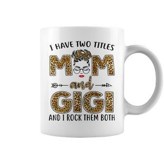 I Have Two Titles Mom And Gigi And I Rock Them Both V2 Coffee Mug - Seseable