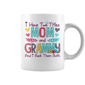 I Have Two Titles Mom And Grammy Women Floral Decor Grandma V2 Coffee Mug - Seseable