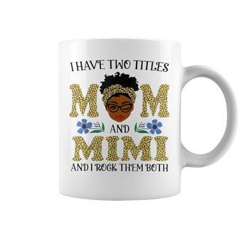 I Have Two Titles Mom And Mimi Leopard Mothers Day Coffee Mug - Seseable