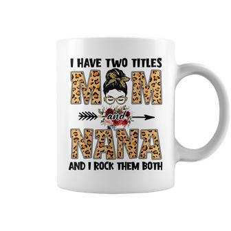 I Have Two Titles Mom And Nana Leopard Mom Grandma Coffee Mug | Mazezy
