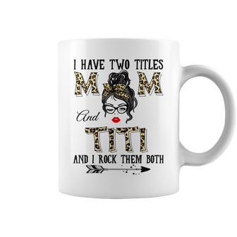 I Have Two Titles Mom And Titi Leopard Headband Messy Bun Coffee Mug - Seseable