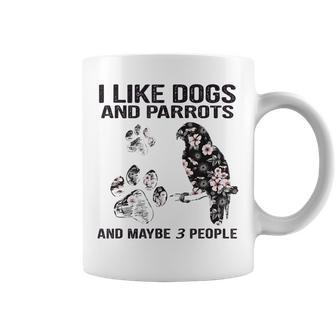 I Like Dogs And Parrots And Maybe 3 PeopleLove Dogs Parrots Coffee Mug - Seseable