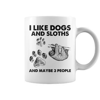 I Like Dogs And Sloths And Maybe 3 People Coffee Mug - Seseable