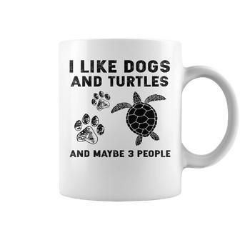 I Like Dogs And Turtles And Maybe 3 People Coffee Mug - Seseable