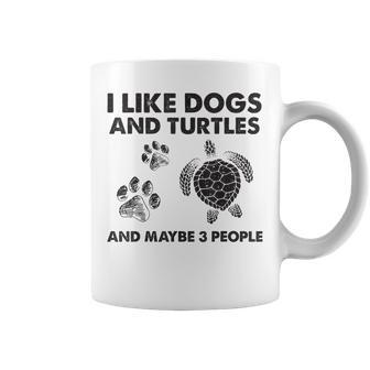 I Like Dogs And Turtles And Maybe 3 People Funny Dogs Turtle Coffee Mug - Seseable