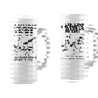 I Like Horse And Dogs And Maybe 3 People Coffee Mug | Mazezy
