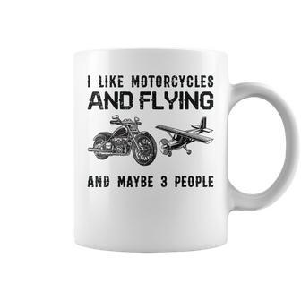 I Like Motorcycles And Flying And Maybe 3 People Coffee Mug - Seseable