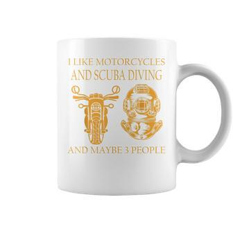 I Like Motorcycles And Scuba Diving And Maybe 3 People Funny Coffee Mug - Seseable