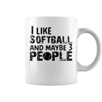 I Like Softball And Maybe 3 People Funny Softball Fans Coffee Mug - Seseable