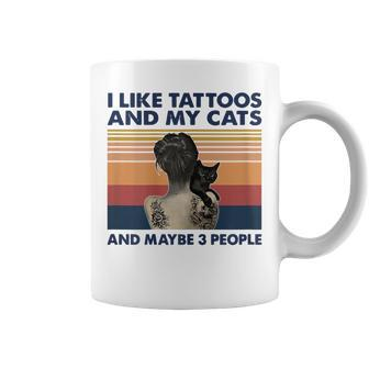 I Like Tattoos And Cats And Maybe 3 People Gift For Womens Coffee Mug - Seseable