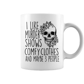 I Like True Crime Maybe 3 People Murder Shows Comfy Clothes Coffee Mug - Seseable