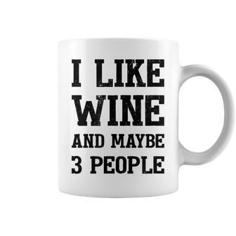 I Like Wine And Maybe 3 People Sommelier Wine Lover Coffee Mug - Seseable
