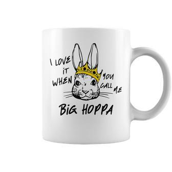 I Love It When You Call Me Big Hoppa Bunny Easter Day Funny Coffee Mug | Mazezy