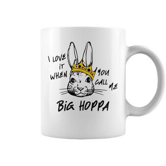I Love It When You Call Me Big Hoppa Funny Bunny Easter Day Coffee Mug | Mazezy