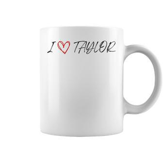 I Love Taylor I Heart Taylor First Name Coffee Mug - Thegiftio UK