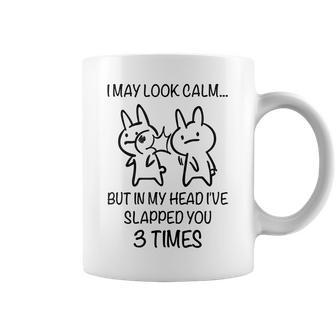 I May Look Calm But In My Head Ive Slapped You 3 Times V2 Coffee Mug - Thegiftio UK