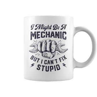 I Might Be A Mechanic But I Cant Fix Stupid Funny Gifts Coffee Mug | Mazezy UK