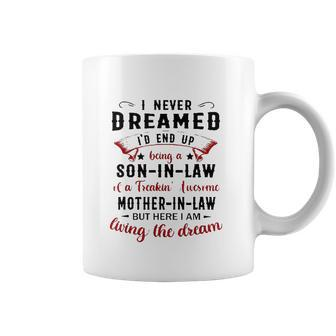 I Never Dreamed Id End Up Being A Son In Law V2 Coffee Mug - Thegiftio UK