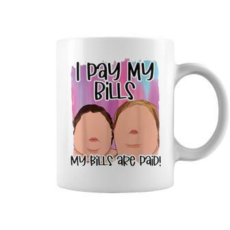 I Pay My Bills My Bills Are Paid Funny Quote Coffee Mug | Mazezy