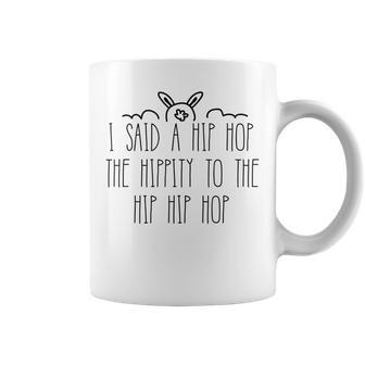 I Said A Hip Hop The Hippity Funny Bunny Easter Sunday Coffee Mug | Mazezy