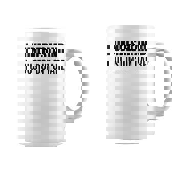 I Understand I Just Dont Care Funny Sarcastic Coffee Mug | Seseable CA