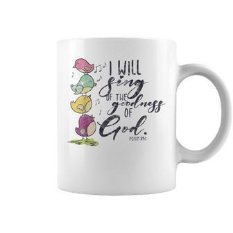 I Will Sing Of The Goodness Of God Christian Bible Coffee Mug | Mazezy CA