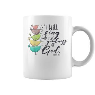I Will Sing Of The Goodness Of God Christian Coffee Mug | Mazezy AU