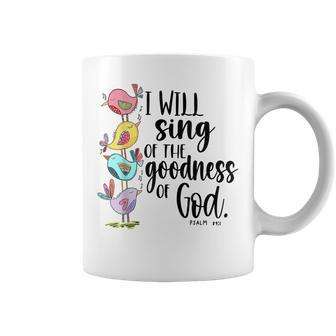 I Will Sing Of The Goodness Of God Coffee Mug | Mazezy