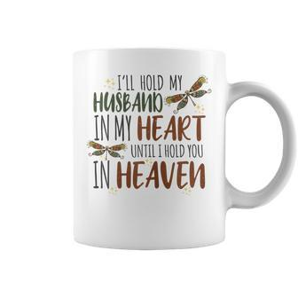 Ill Hold My Husband In My Heart I Hold You In Heaven Gift Gift For Womens Coffee Mug | Mazezy