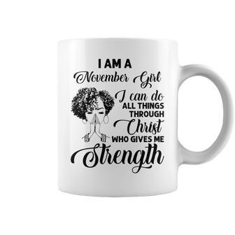 Im A November Girl I Can Do All Things Through Christ Gifts Coffee Mug - Seseable