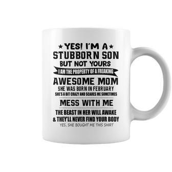 Im A Stubborn Son Gift From Awesome Mom February Coffee Mug | Mazezy