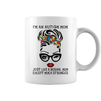 Im Autism Mom Just Like A Normal Mom Except Much Stronger Coffee Mug - Seseable