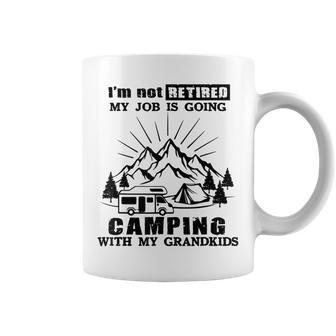 Im Not Retired My Job Is Going Camping With My Grandkids Coffee Mug | Mazezy