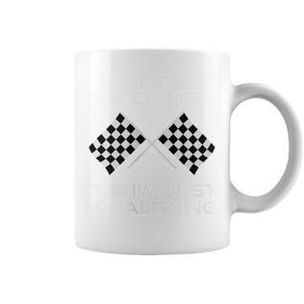 Im Not Speeding Im Just Qualifying Car Racing Girls Mom Gift For Womens Coffee Mug - Thegiftio UK