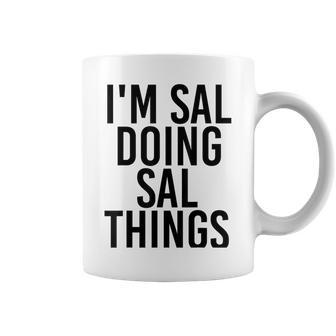 Im Sal Doing Sal Things Name Funny Birthday Gift Idea Coffee Mug | Mazezy
