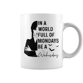 In A World Full Of Mondays BE A Wednesday Coffee Mug | Mazezy