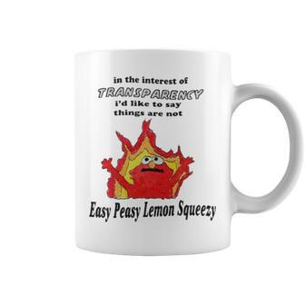 In The Interest Of Transparency I’D Like To Say Things Are Not Easy Peasy Lemon Squeezy Coffee Mug | Mazezy