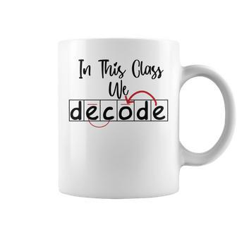 In This Class We Decode Reading Specialist Decoding Teacher Coffee Mug | Mazezy
