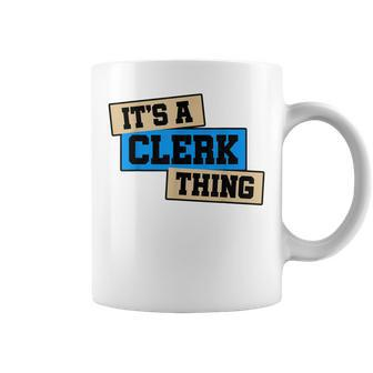 Its A Clerk Thing You Wouldnt Understand Banker Finance Coffee Mug - Seseable