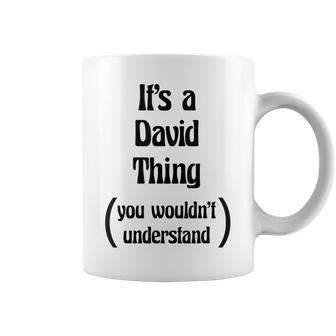 Its A David Thing You Wouldnt Understand Name Gift Coffee Mug - Seseable