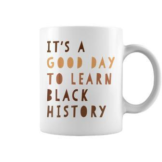 Its A Good Day To Learn Black History Melanin Queen African Coffee Mug - Seseable