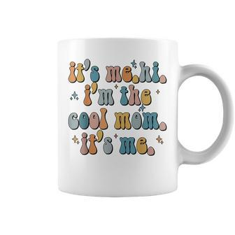 Its Me Hi Im The Cool Mom Its Me Mothers Day Gifts Coffee Mug | Mazezy DE