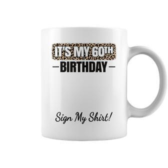 Its My 60Th Birthday Party 60 Years Old Women Sign My Coffee Mug | Mazezy