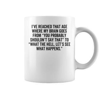 Ive Reached That Age Where My Brain Goes - What The Hell Coffee Mug - Thegiftio UK