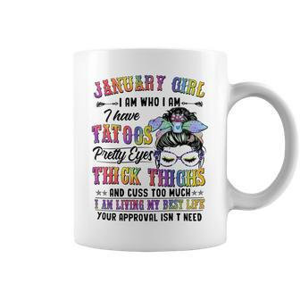 Januaru Girl I Am Who I Am I Have Tatoos Pretty Eyes Thick Thighs And Cuss Too Much I Am Living My Best Life Your Approval Isn’T Need - Womens Soft Style Fitted Coffee Mug - Seseable