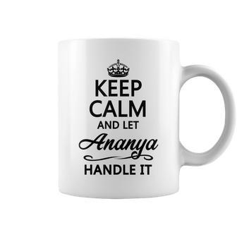 Keep Calm And Let Ananya Handle It | Funny Name Gift - Coffee Mug - Seseable